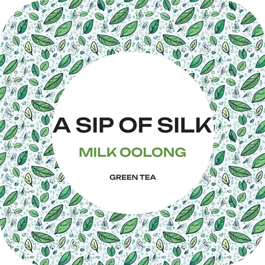 A Sip Of Silk - Milk Oolong - Green Tea